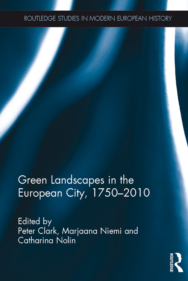 Green Landscapes in the European City 17502010 Green space is a fundamental - photo 1