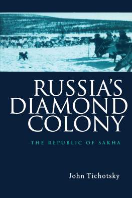 John Tichotsky - Russias Diamond Colony: The Republic of Sakha