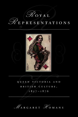 Margaret Homans - Royal Representations: Queen Victoria and British Culture, 1837-1876 (Women in Culture and Society)