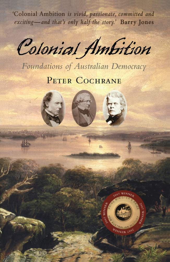 Praise for Peter Cochranes Colonial Ambition Peter Cochrane breathes life into - photo 1