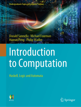 Donald Sannella - Introduction to Computation: Haskell, Logic and Automata (Undergraduate Topics in Computer Science)