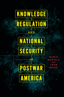 Mario Daniels Knowledge regulation and national security in postwar America