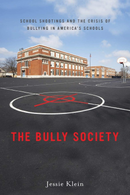 Jessie Klein - The Bully Society: School Shootings and the Crisis of Bullying in America’s Schools (Intersections, 6)