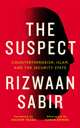 Rizwaan Sabir - The Suspect: Counterterrorism, Islam, and the Security State