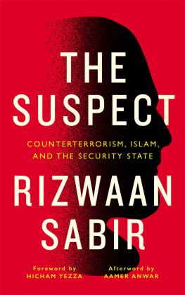 Rizwaan Sabir The Suspect: Counterterrorism, Islam, and the Security State