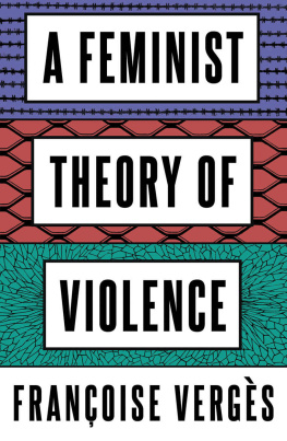 Françoise Vergès A Feminist Theory of Violence: A Decolonial Perspective