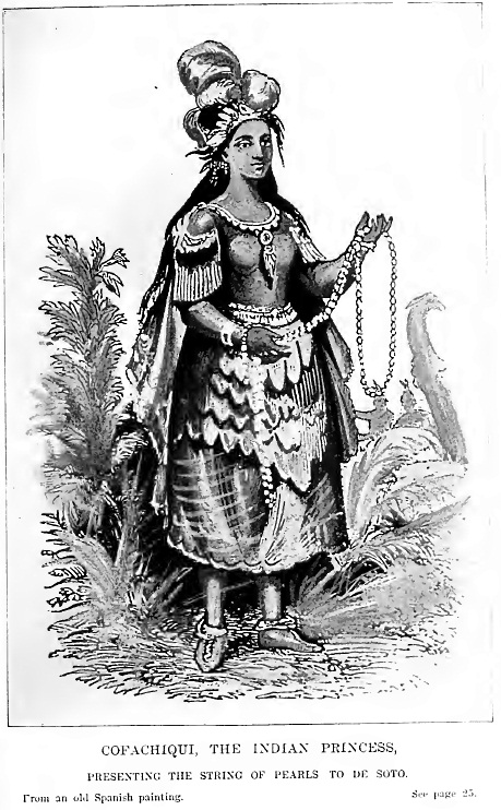 Chapter I Cofachiqui the Indian Princess A True Story of De Soto and His - photo 2