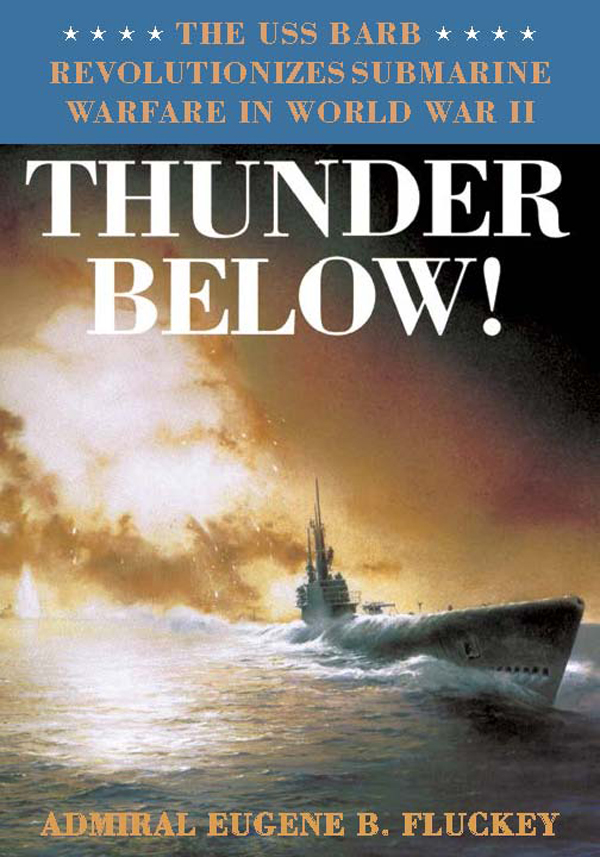 Thunder Below The USS Barb Revolutionizes Submarine Warfare in World War II - photo 1