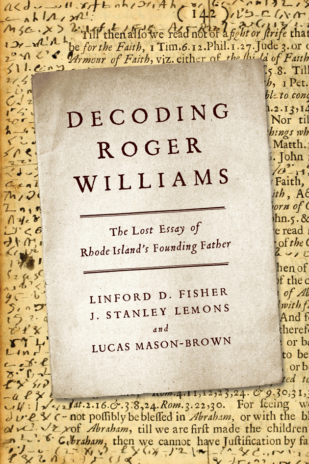 DECODING ROGER WILLIAMS The Lost Essay of Rhode Islands Founding Father - photo 1