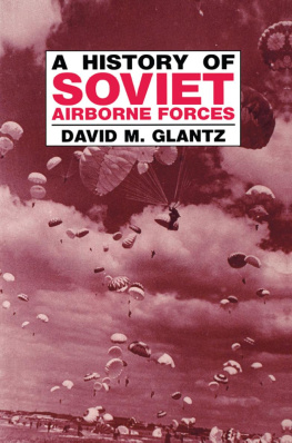 David M. Glantz - A History of Soviet Airborne Forces