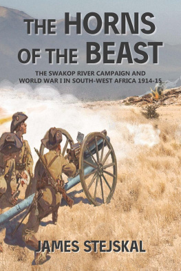 James Stejskal - The Horns of the Beast: The Swakop River Campaign and World War I in South-West Africa 1914-15