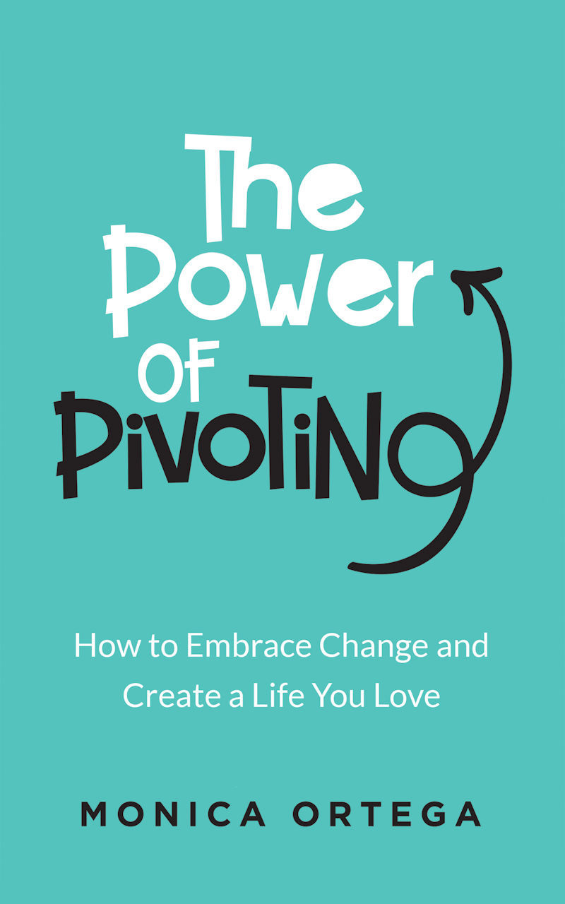 The Power of Pivoting How to Embrace Change and Create a Life You Love - photo 1