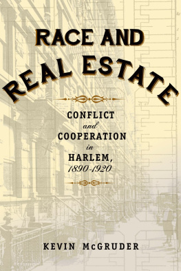 Kevin McGruder - Race and real estate : interracial conflict and co-existence in Harlem, 1890-1920