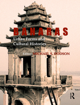 Michael S. Dodson - Banaras: Urban Forms and Cultural Histories