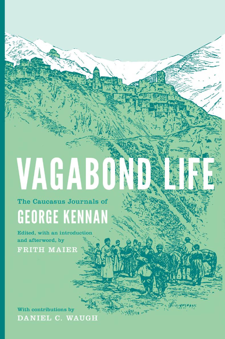 VAGABOND LIFE George Kennan in his Caucasian mountain garb Undated photo - photo 1