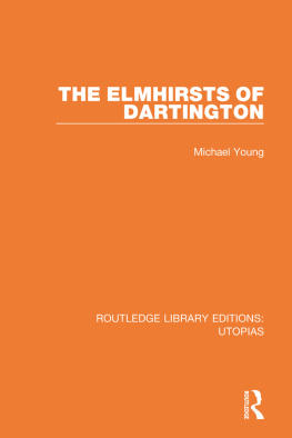 Michael Young - The Elmhirsts of Dartington. Routledge Library Editions. Utopias.