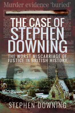 Stephen Downing - The Case of Stephen Downing The Worst Miscarriage of Justice in British History.