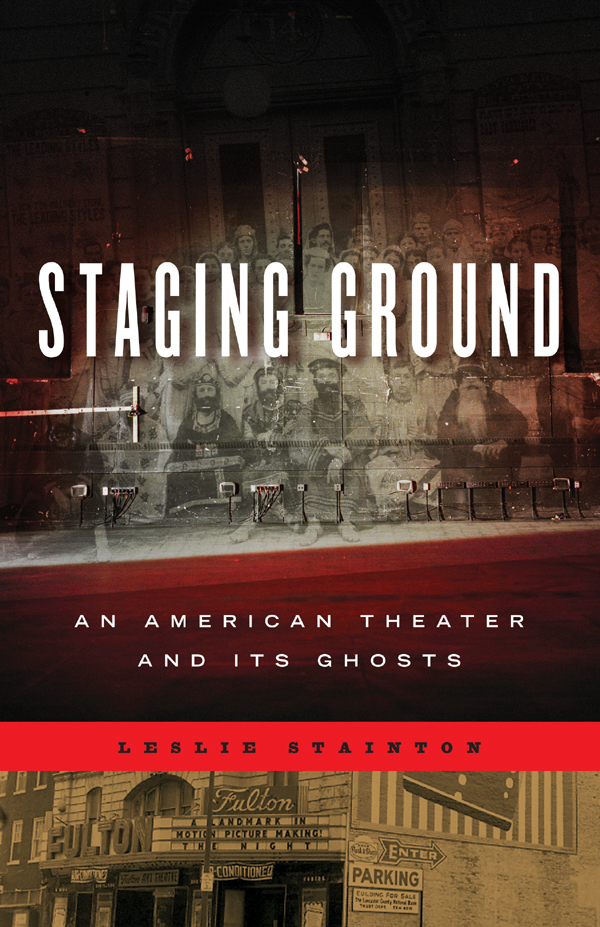 STAGING GROUND LESLIE STAINTON STAGING GROUND AN AMERICAN THEATER AND - photo 1