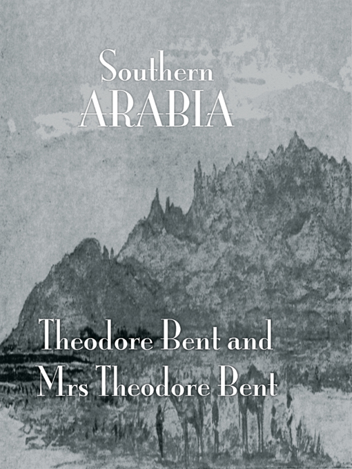 SOUTHERN ARABIA J Theordore Bent well established as a travel writer and - photo 1