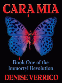 Denise Verrico Cara MIA - Book One of the Immortyl Revolution