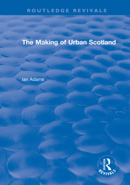 Ian H. Adams - Routledge Revivals: The Making of Urban Scotland (1978)