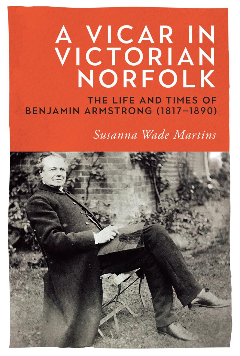 A Vicar in Victorian Norfolk The Revd Benjamin Armstrong for many years vicar - photo 1