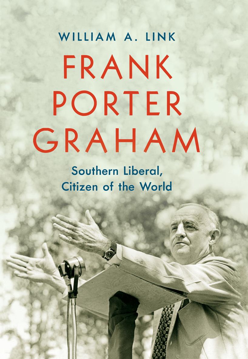 FRANK PORTER GRAHAM FRANK PORTER GRAHAM Southern Liberal Citizen of - photo 1