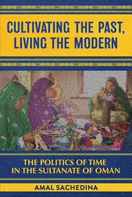 Amal Sachedina Cultivating the past, living the modern the politics of time in the Sultanate of Oman