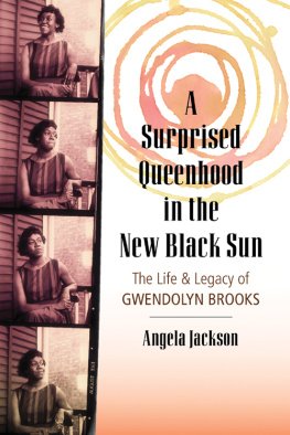 Angela Jackson - A Surprised Queenhood in the New Black Sun: The Life & Legacy of Gwendolyn Brooks