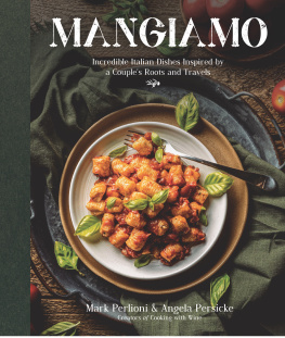 Mark Perlioni Mangiamo: Incredible Italian Dishes Inspired by a Couples Roots and Travels