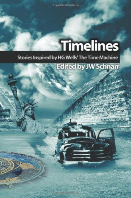 JW Schnarr - Timelines: Stories Inspired by H.G. Wells The Time Machine