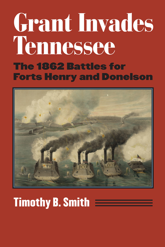 Grant Invades Tennessee MODERN WAR STUDIES Theodore A Wilson General Editor - photo 1