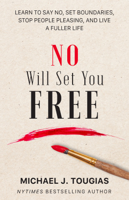 Michael Tougias - No Will Set You Free: Learn to Say No, Set Boundaries, Stop People Pleasing, and Live a Fuller Life (How an Organizational Approach to No Improves your Health and Psychology)