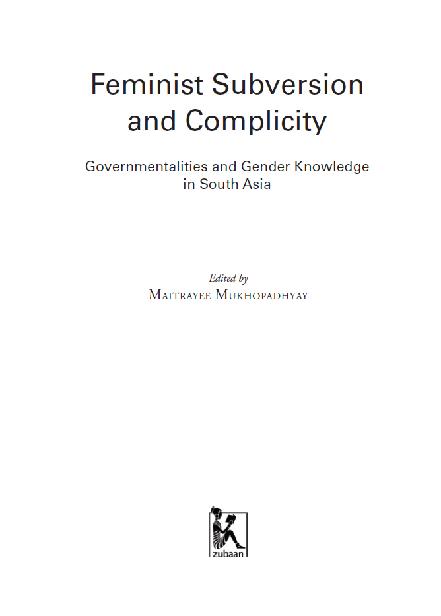 Feminist Subversion and Complicity Governmentalities and Gender Knowledge in South Asia - image 1