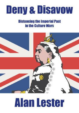 Alan Lester Deny & Disavow: Distancing the Imperial Past in the Culture Wars