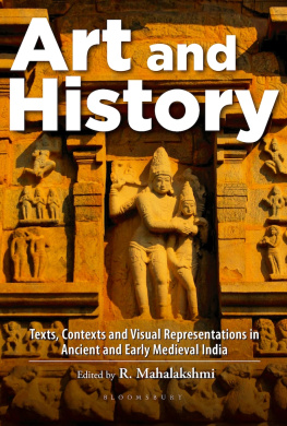 R Mahalakshi (editor) Art and History: Texts, Contexts and Visual Representations in Ancient and Early Medieval India