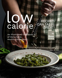 Rivera Low-Calorie Recipes Can Taste Great!: An Illustrated Cookbook of Delectable, Healthy Dish Ideas!