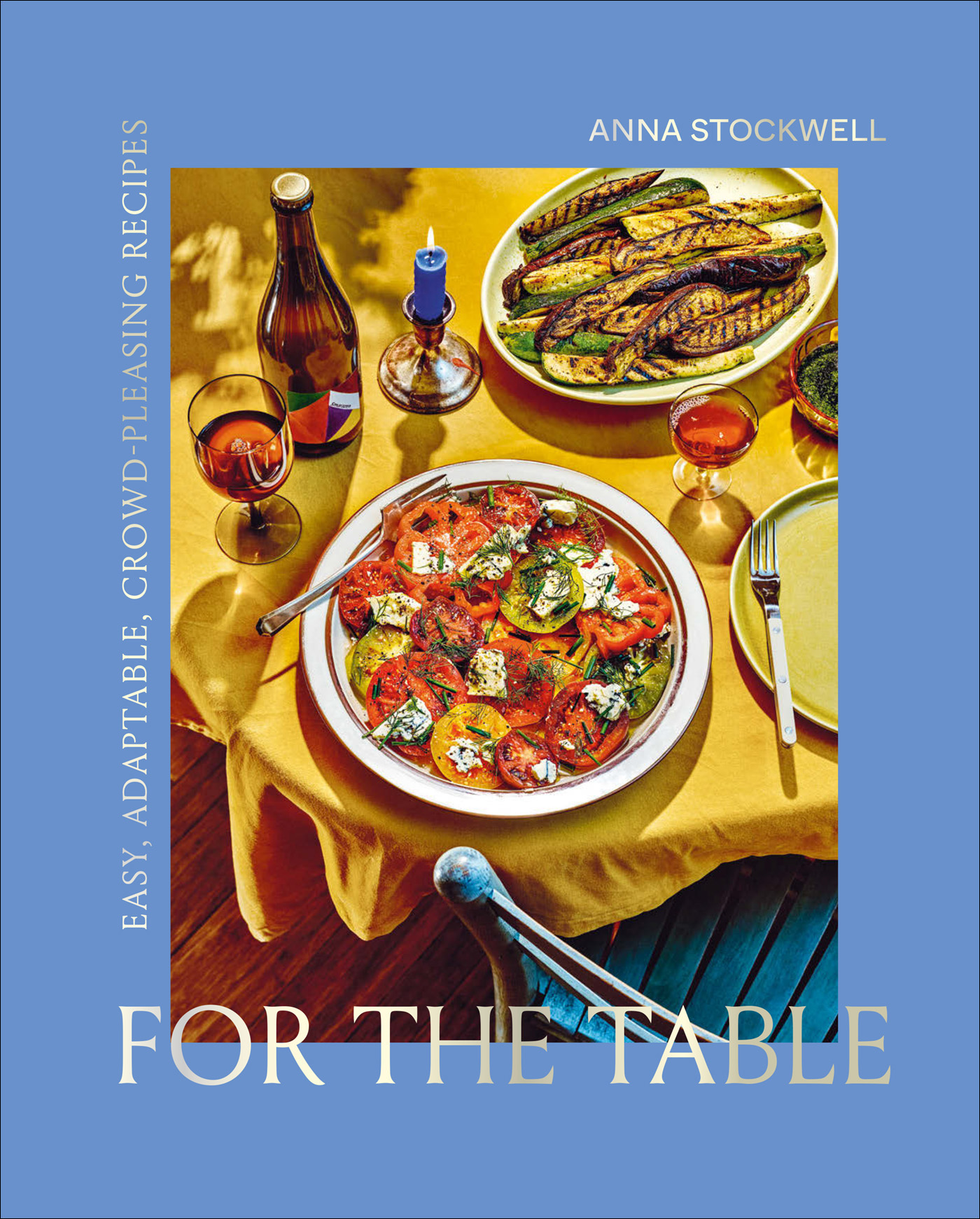 For the Table Easy Adaptable Crowd-Pleasing Recipes - photo 1