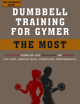 GROS - The Ultimate Guide Dumbbell Training for Gymer: The most effective Exercise and Programs for Fitness, Fat loss, Muscle Mass, Strength, Performance