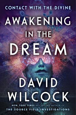 David Wilcock Awakening in the Dream; Contact with the Divine : Contact with the Divine