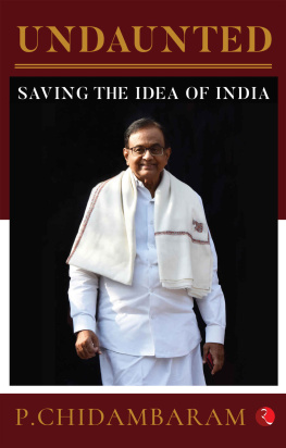 P. Chidambaram Undaunted: Saving the Idea of India