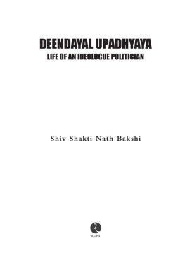 Dr Shiv Shakti Nath Bakshi - Deendayal Upadhyaya: Life of an Ideologue Politician