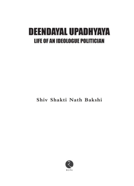 Dr Shiv Shakti Nath Bakshi Deendayal Upadhyaya: Life of an Ideologue Politician