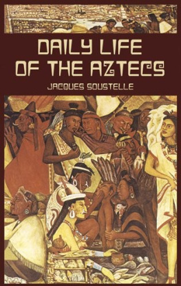 Jacques Soustelle - Daily Life of the Aztecs