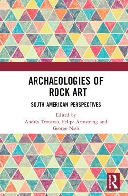 Andrés Troncoso (editor) - Archaeologies of Rock Art: South American Perspectives