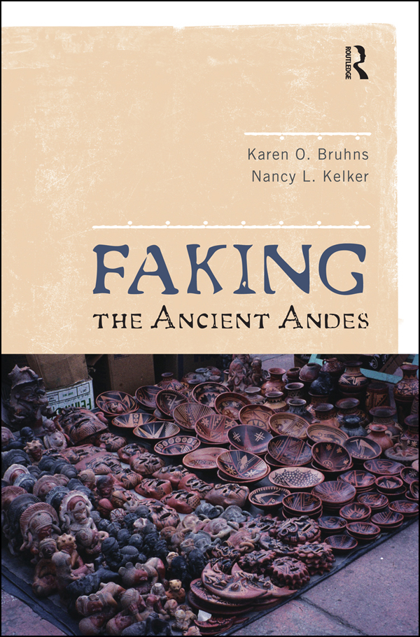 FAKING THE ANCIENT ANDES For TW and EMK And all our colleagues who have - photo 1