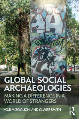 Claire Smith Global social archaeologies : making a difference in a world of strangers