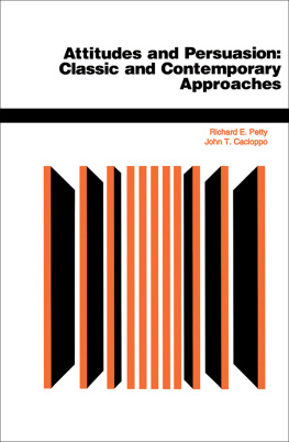 Richard E. Petty Attitudes And Persuasion : Classic And Contemporary Approaches