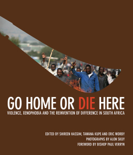 Eric Worby - Go home or die here : violence, xenophobia and the reinvention of difference in South Africa