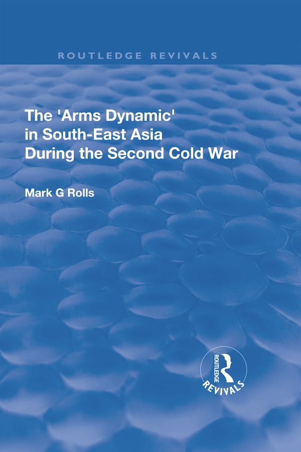 The Arms Dynamic in South-East Asia During the Second Cold War For my wife and - photo 1